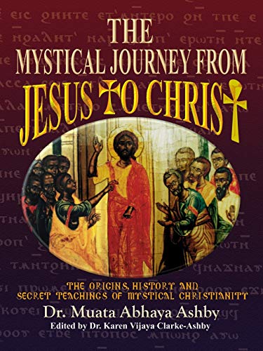 Mystical Journey From Jesus to Christ: The Origins, History and Secret Teachings of Mystical Christianity: The Origins, History & Secret Teachings of Mystical Christianity von Sema Institute